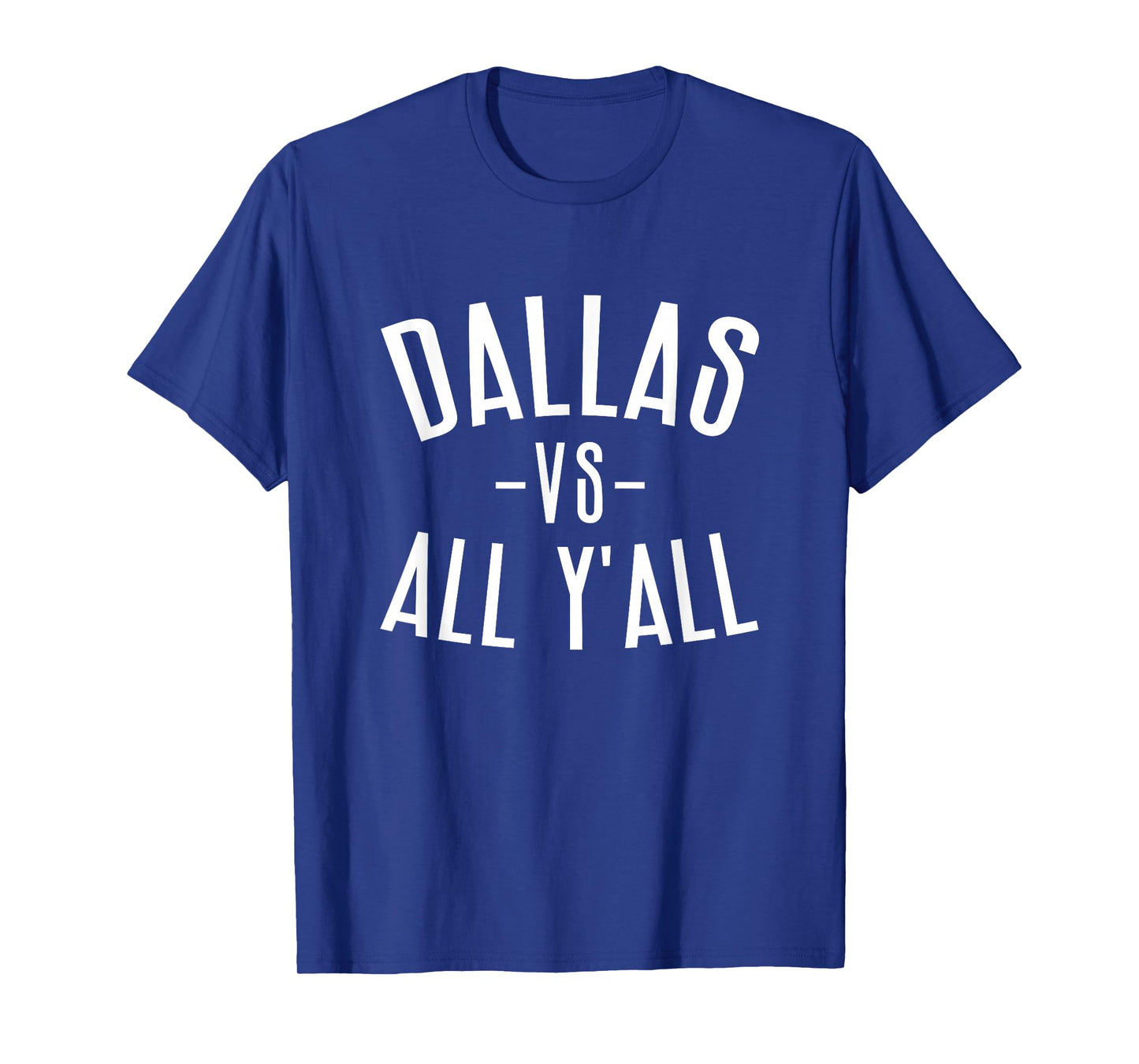 Dallas Vs All Y'All Funny Dallas Sports Games T-Shirt