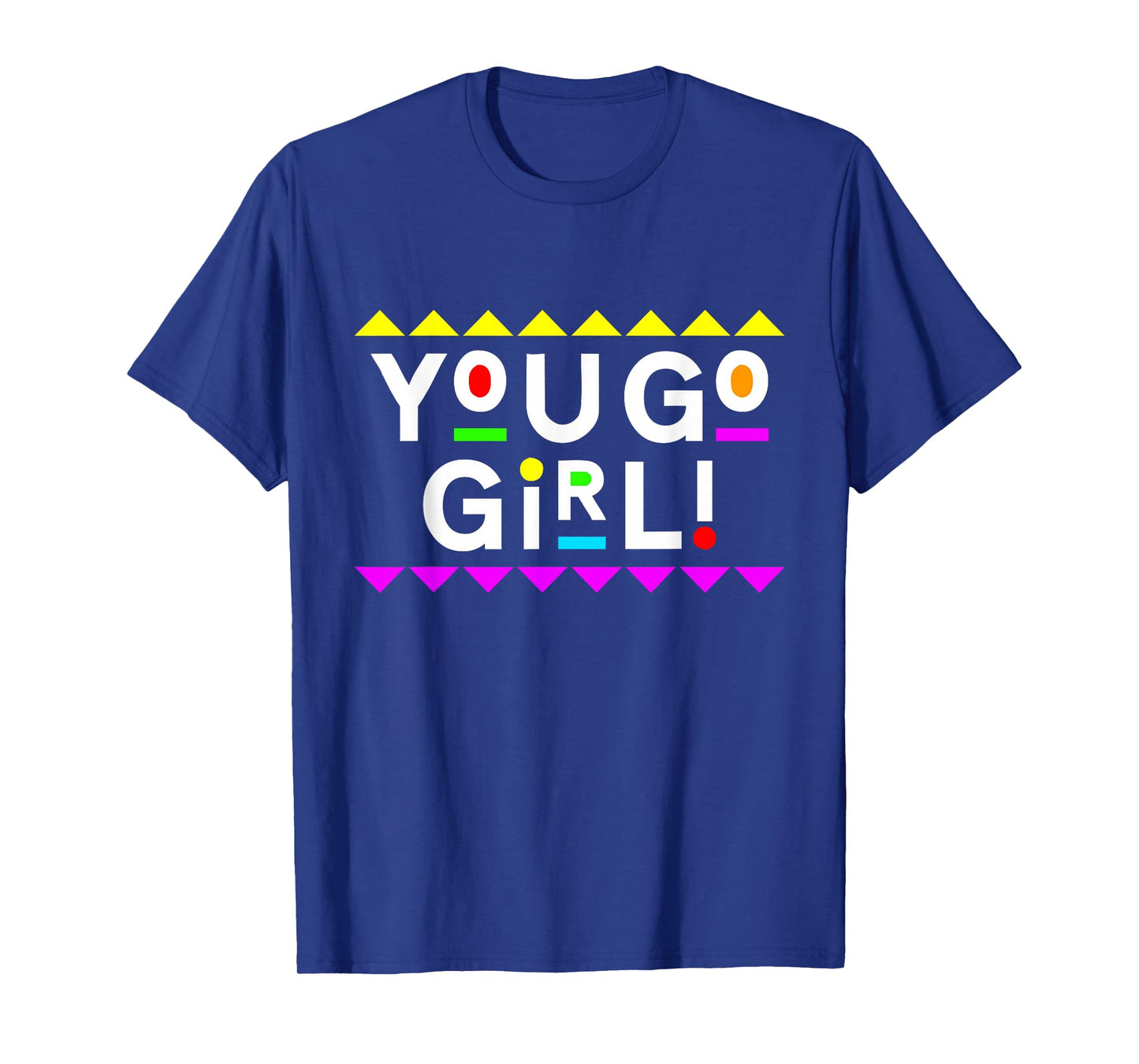 You Go Girl! Design 90s Style T-Shirt