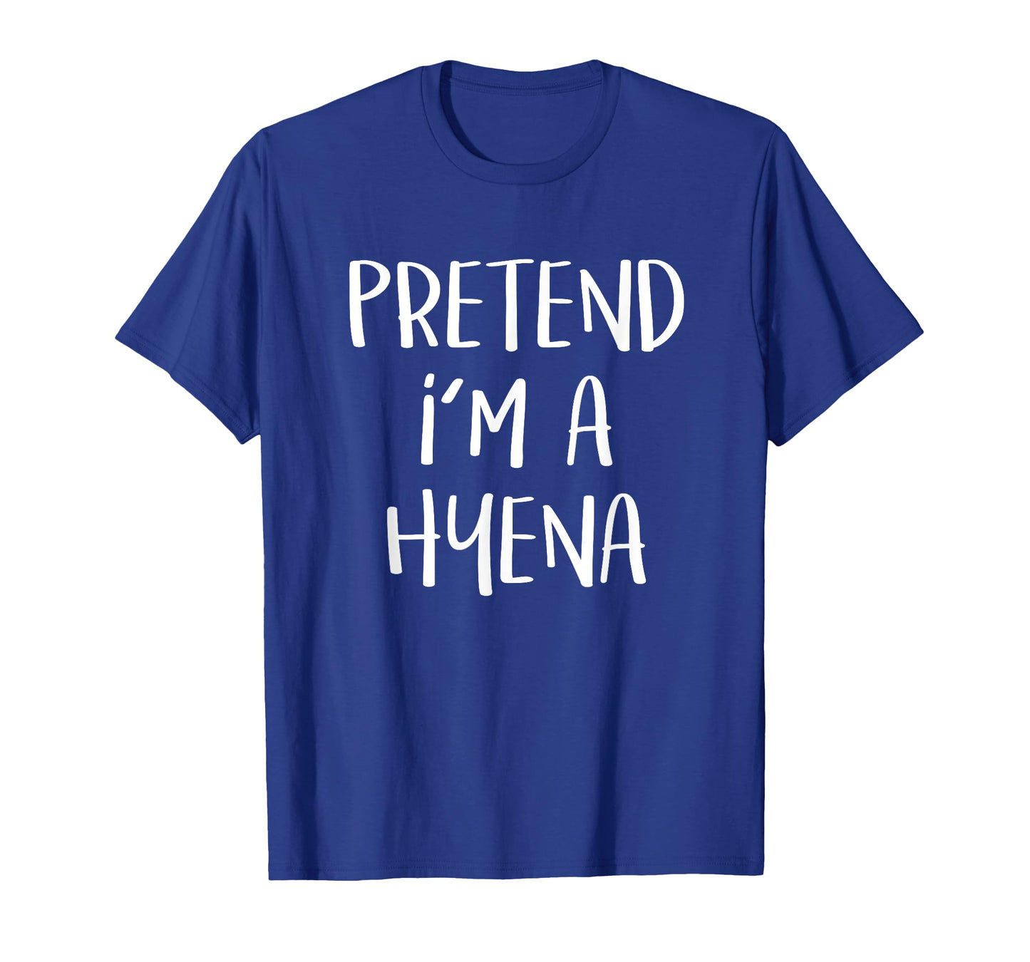 Pretend I'm A Hyena Costume Funny Animal Halloween Party T-Shirt