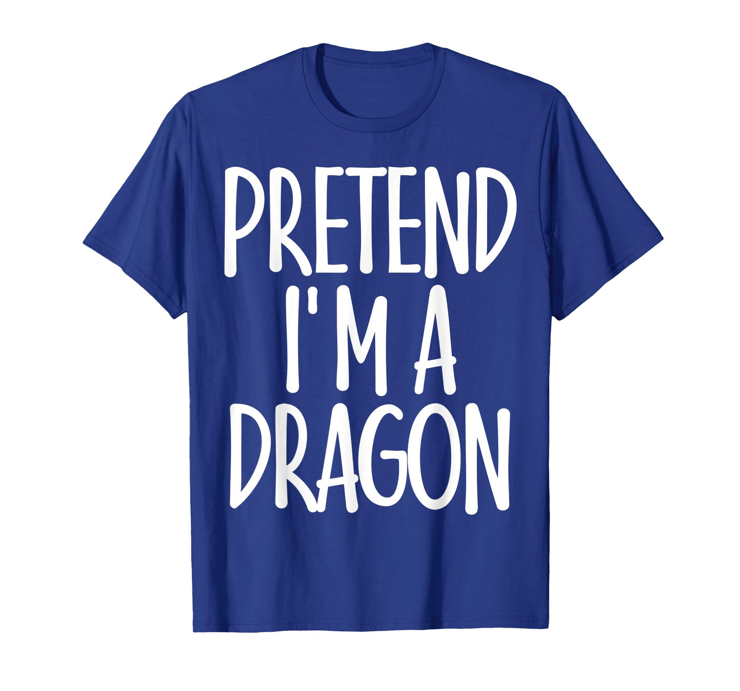 Easy Pretend I'm Dragon Costume Gift Joke Halloween Apparel T-Shirt