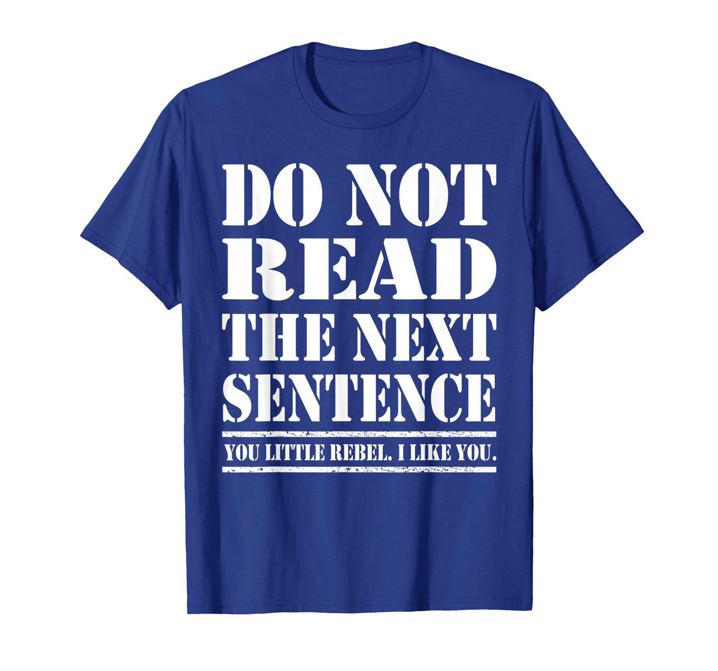 Funny Sarcastic Humor Do Not Read The Next Sentence T-Shirt