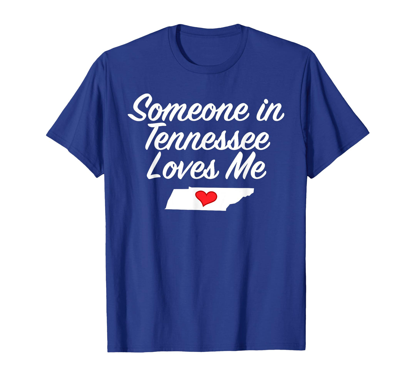 Someone in Tennessee Loves Me T-Shirt | Precious Gift T-Shirt