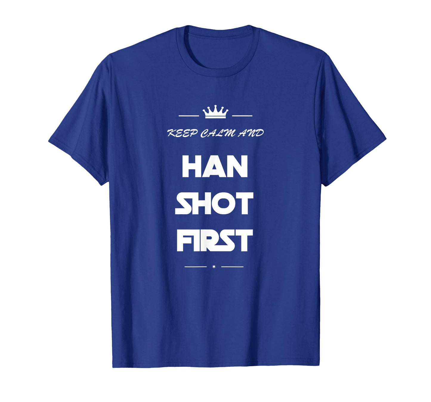 Keep Calm and Han Shot First Shirt Funny 80s Movie Tee T-Shirt