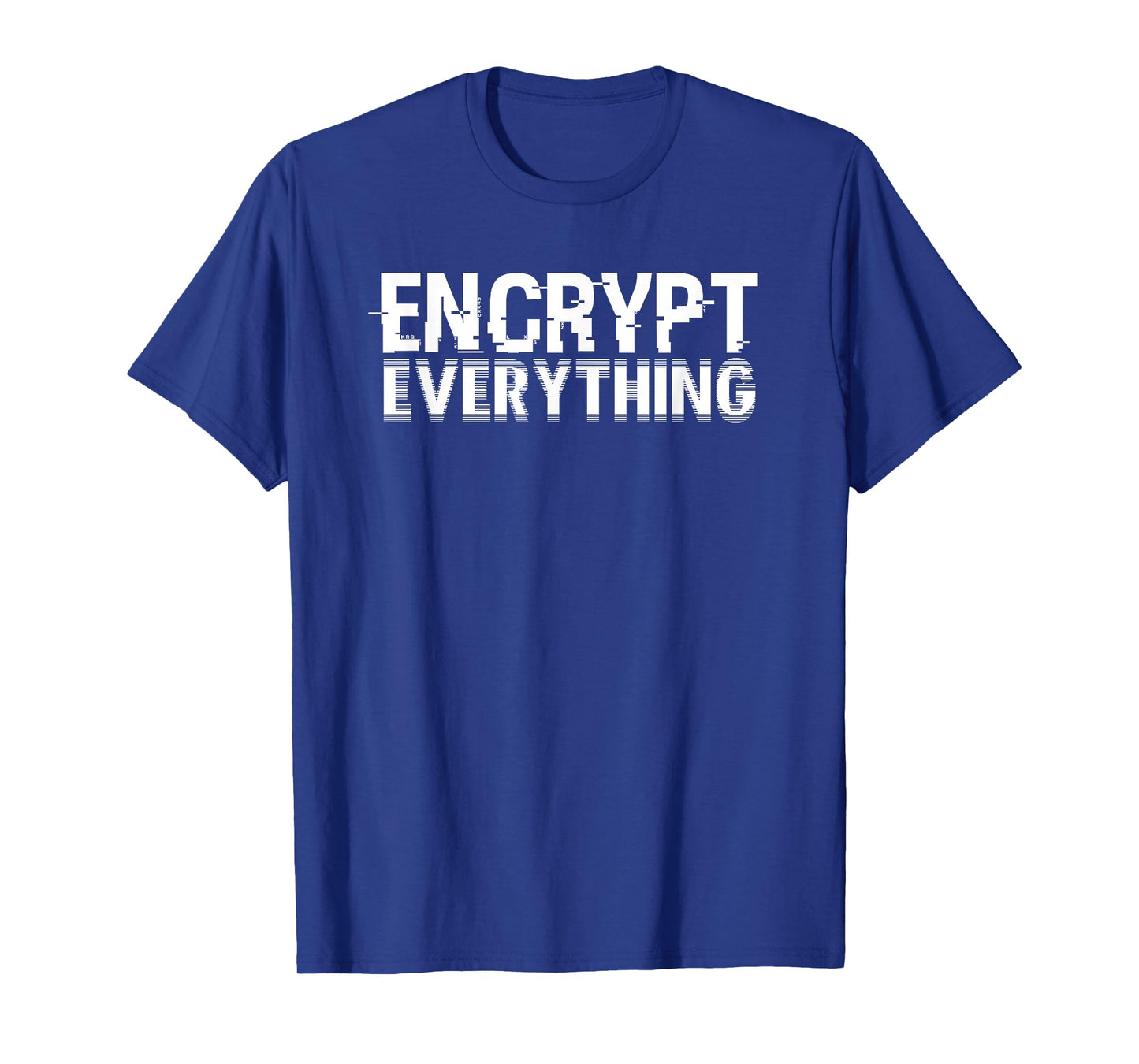 Encrypt Everything For Internet Security Hacker Encryption T-Shirt