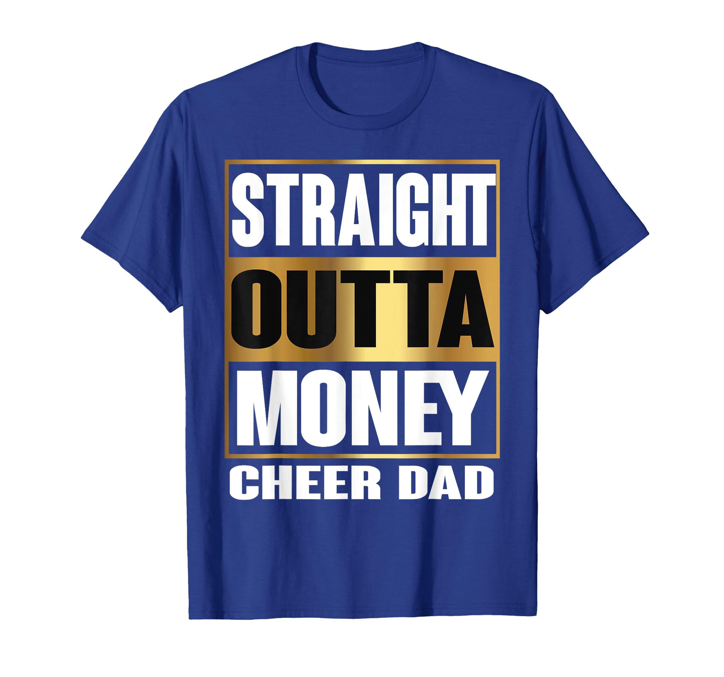 Cheer Dad Straight Outta Money Shirt Gift Dance Cheerleader T-Shirt