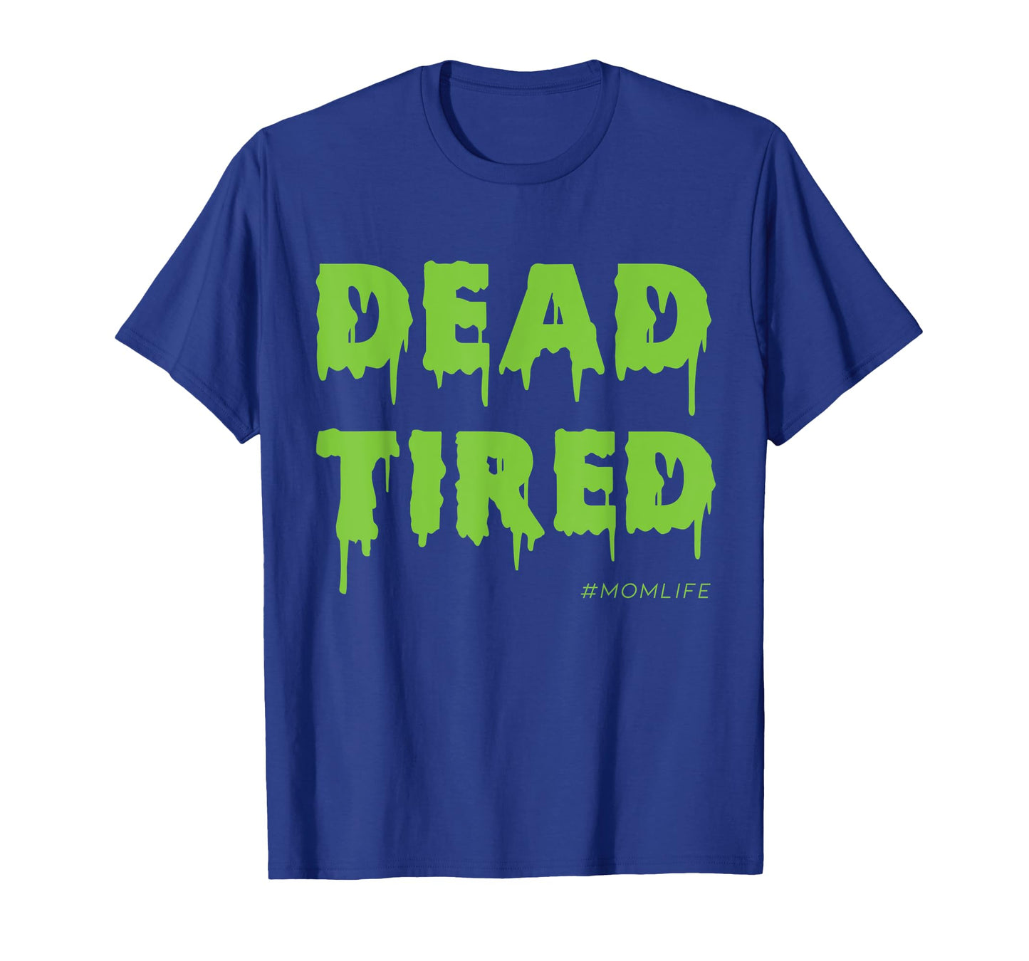 Dead Tired Mom Life Halloween Womens T-Shirt
