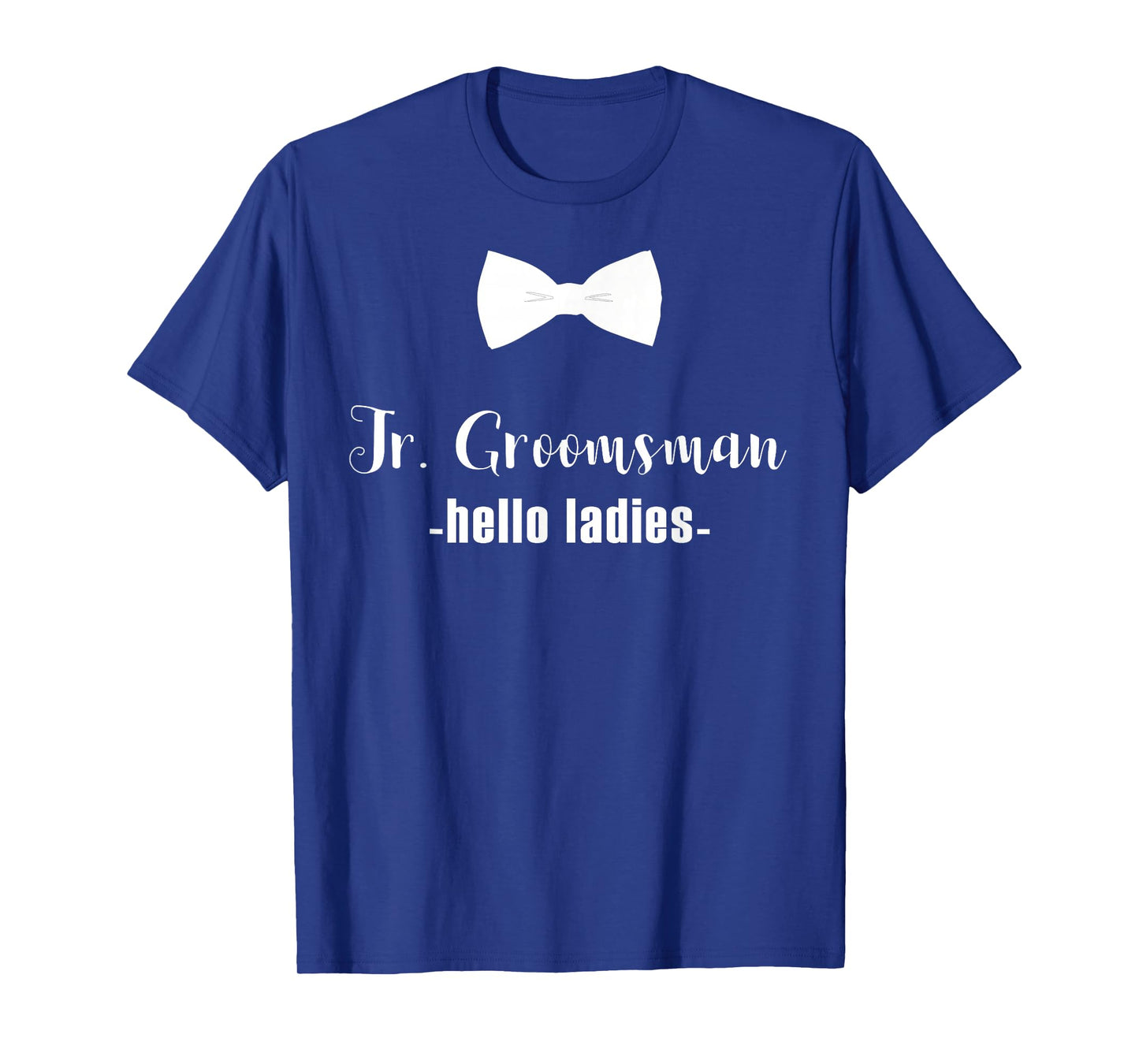 Jr. Groomsman Shirt -Hello Ladies - Jr Groomsman Gift T-Shirt