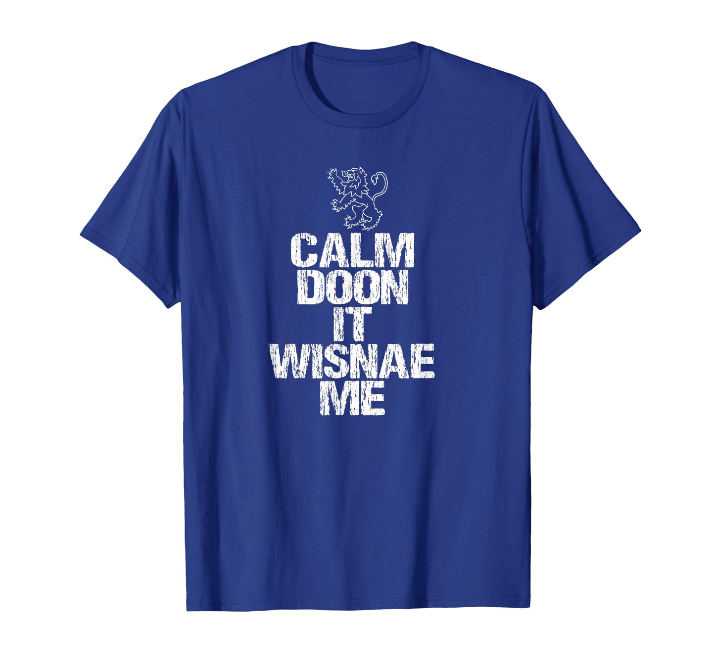 Calm Doon Wisnae Me Scottish Roots Lion Rampant Scotland T-Shirt