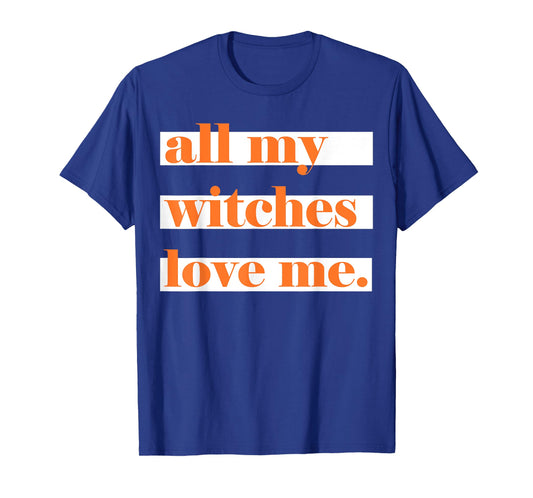 All My Witches Love Me T-Shirt