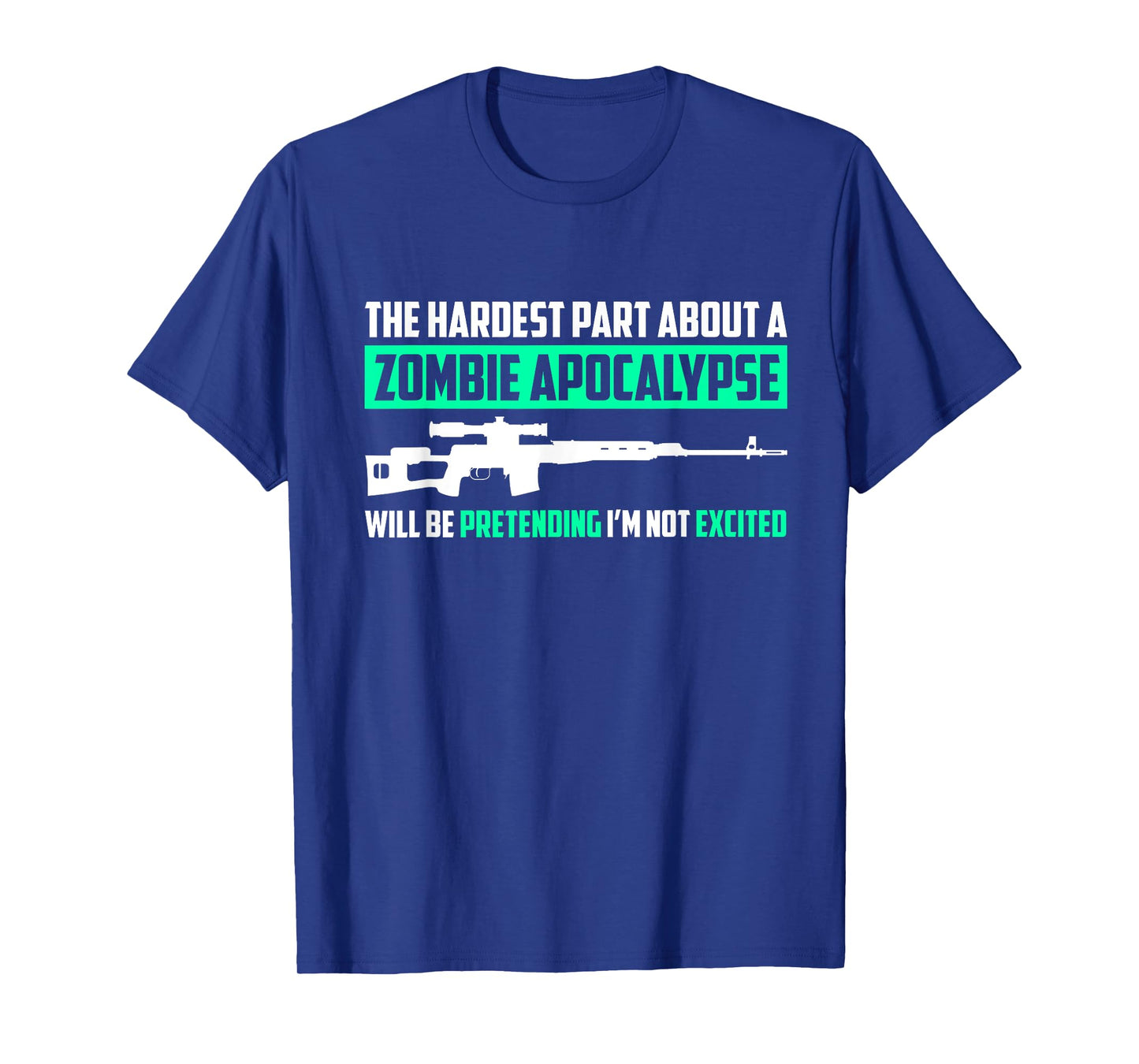 The Hardest Part About a Zombie Apocalypse Funny Tshirt T-Shirt