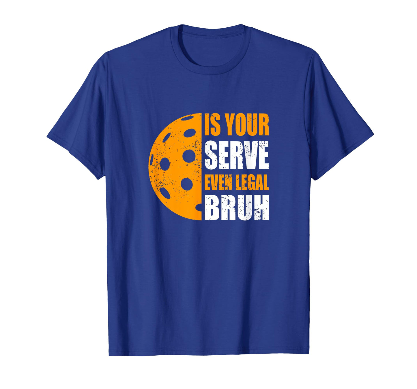 Funny Pickleball, Is Your Serve Even Legal, Bruh? Pickleball T-Shirt