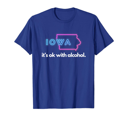 iowa its ok with alcohol shirt T-Shirt