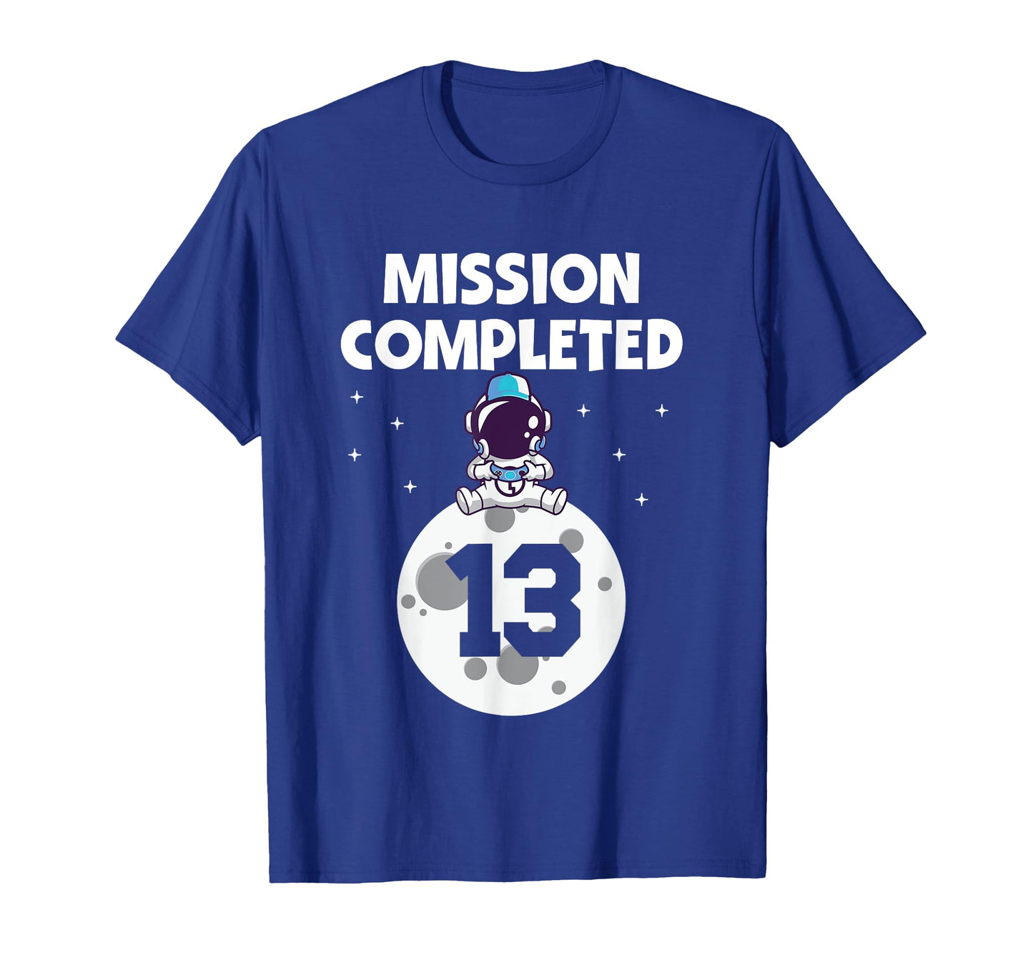 Mission Completed 13th Birthday 13 Year Old Funny Astronaut T-Shirt