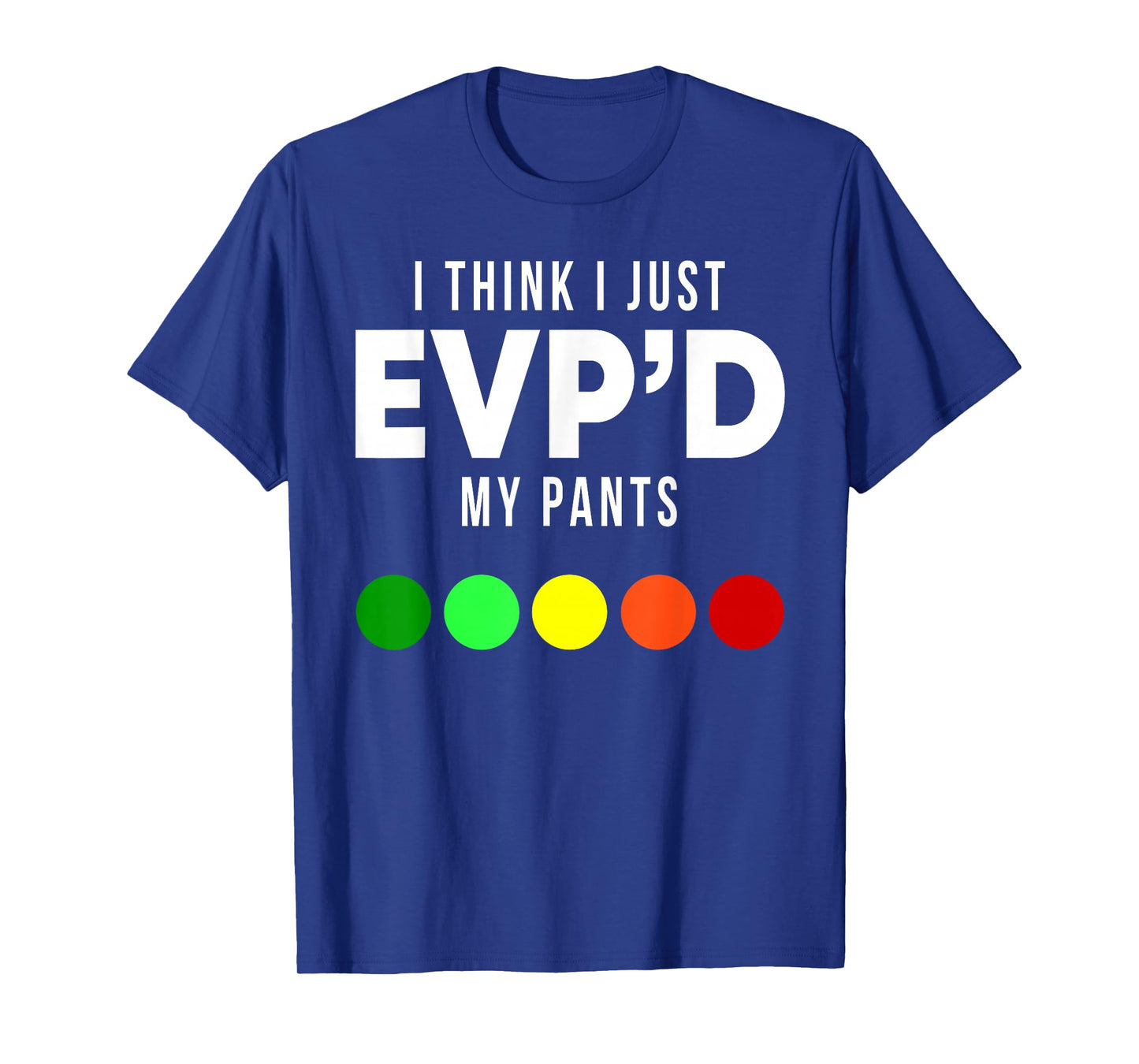 I Think I Just EVP'd My Pants Funny EVP Ghost Hunting Hunter T-Shirt