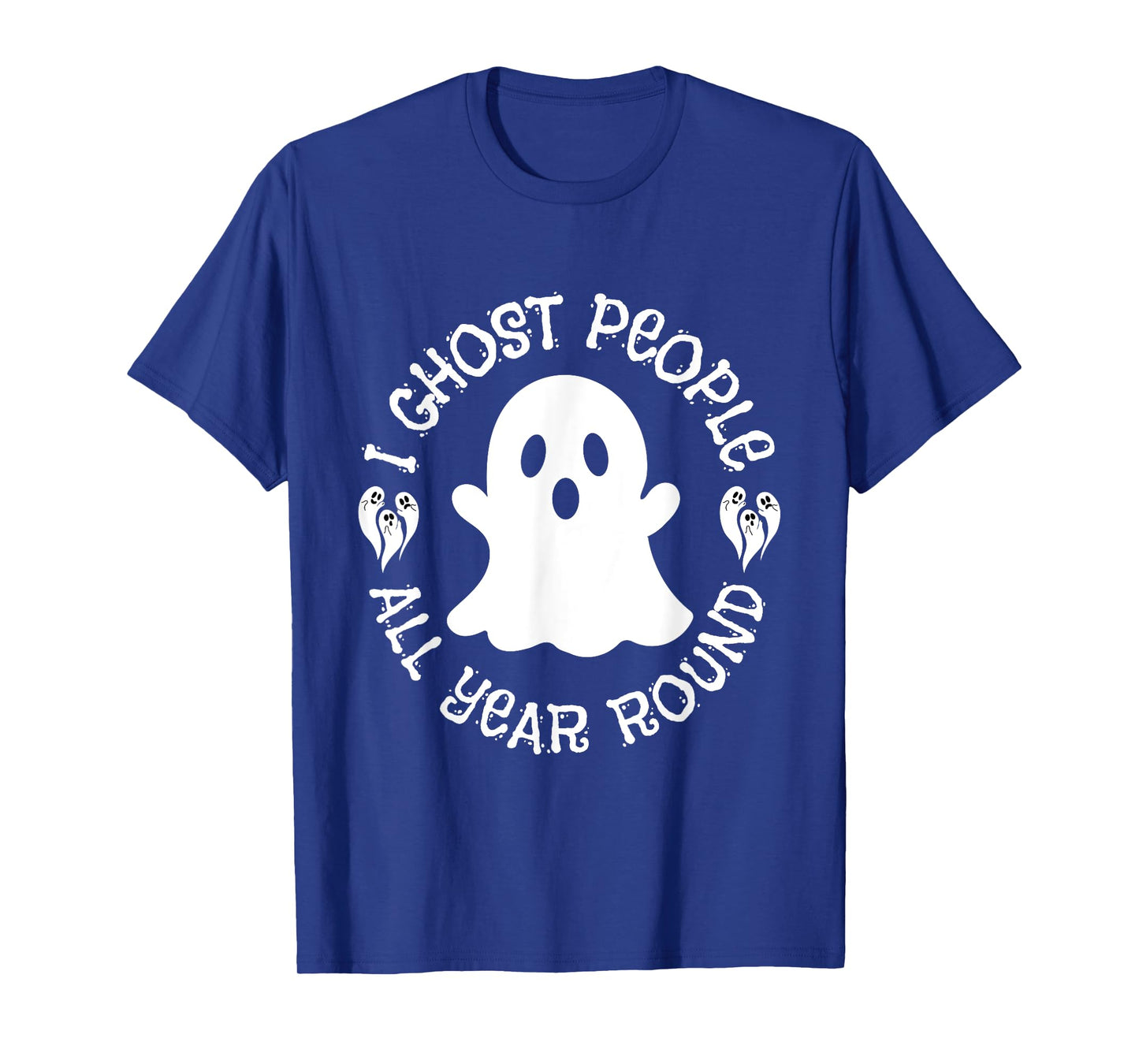 I Ghost People All Year Round funny Halloween Ghost quote T-Shirt