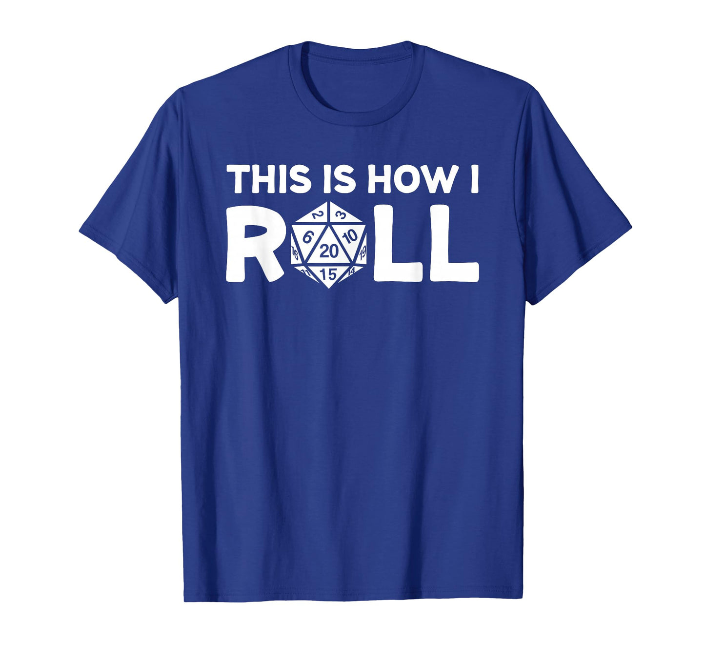 This Is How I Roll Dice With A 20 Sided Die T-Shirt T-Shirt