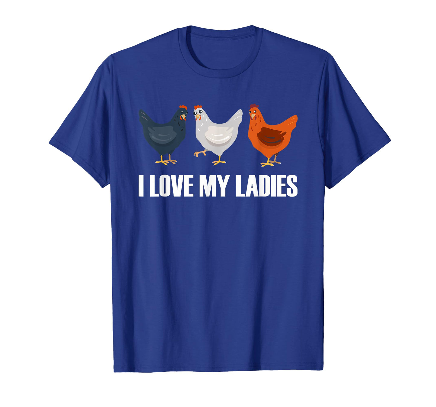 I Love My Ladies | Chicken Chicks Chickens T-Shirt
