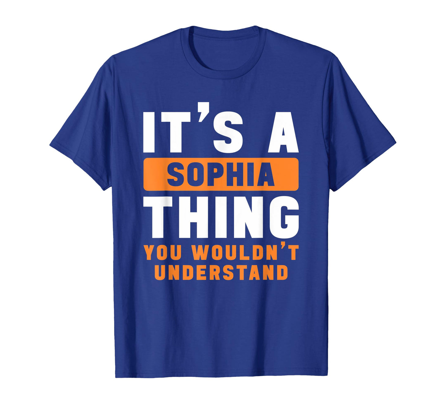 It's A Sophia Thing You Wouldn't Understand Sophia Name T-Shirt