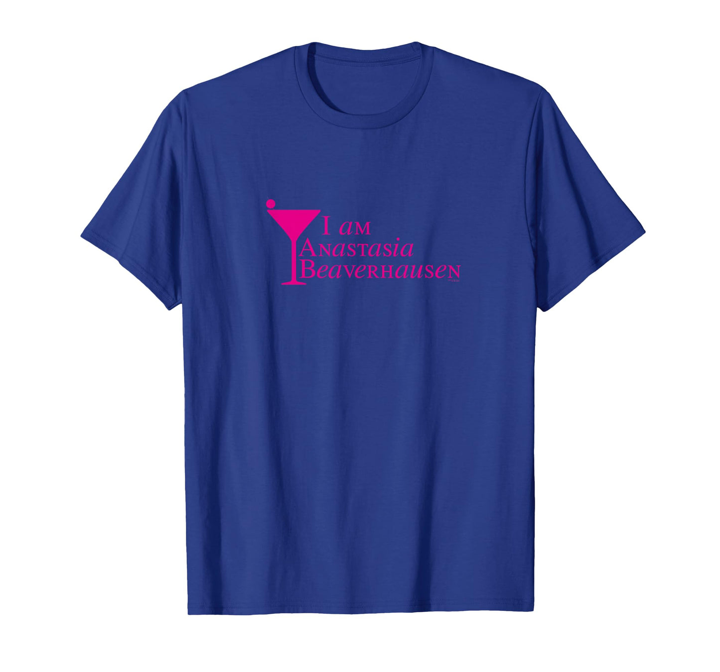 Will & Grace I Am Anastasia Beaverhausen Hilarious T-Shirt T-Shirt