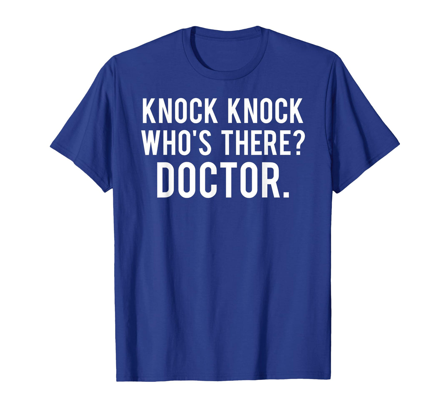 Knock knock who's there doctor T Shirt Funny jokes gift tee T-Shirt