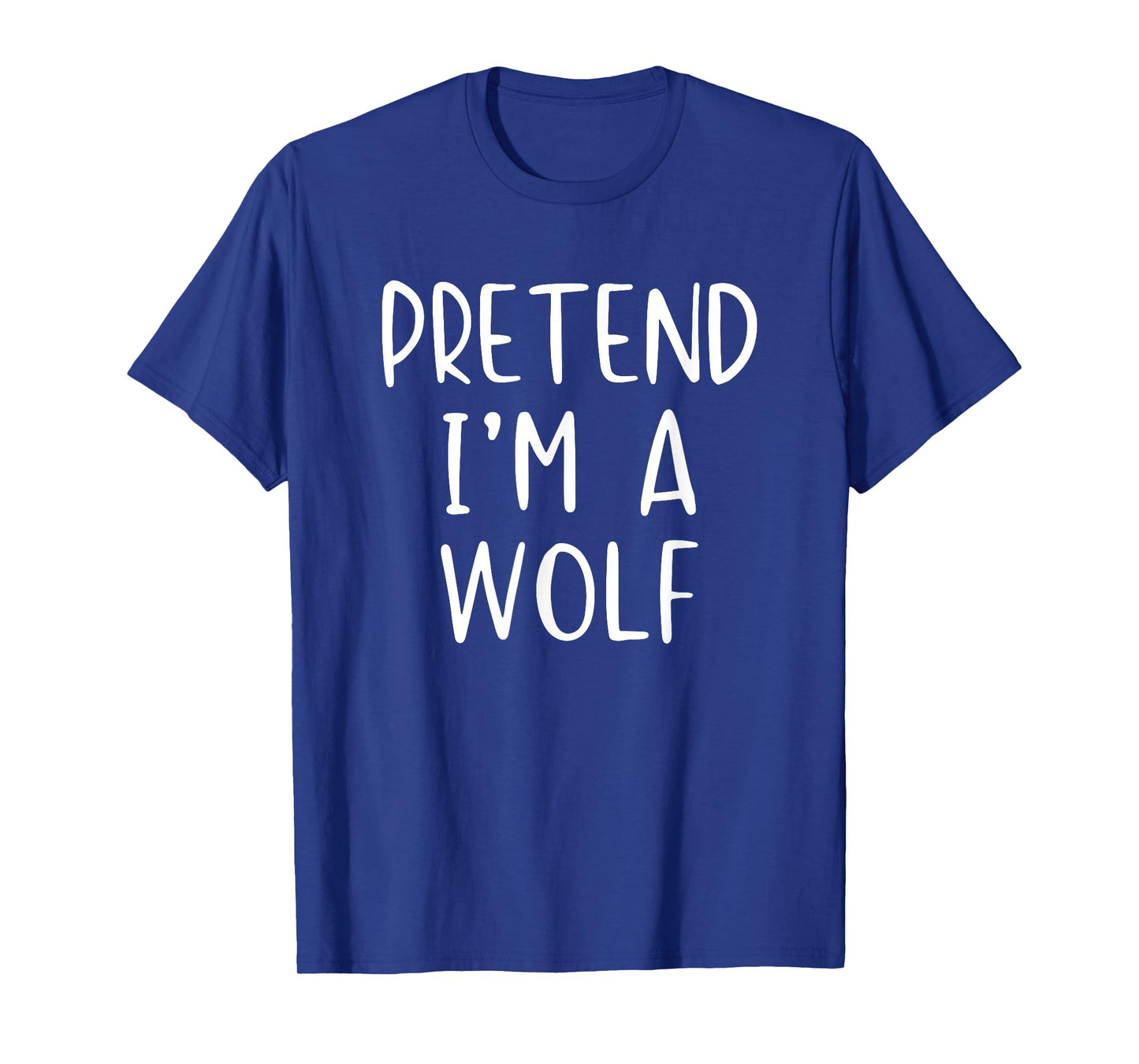 Pretend I'm A Wolf Costume Halloween Funny Simple Adult Kid T-Shirt
