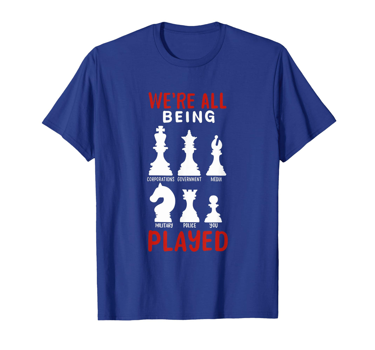 CONSPIRACY THEORY / ANTI GOVERNMENT: We're All Being Played T-Shirt
