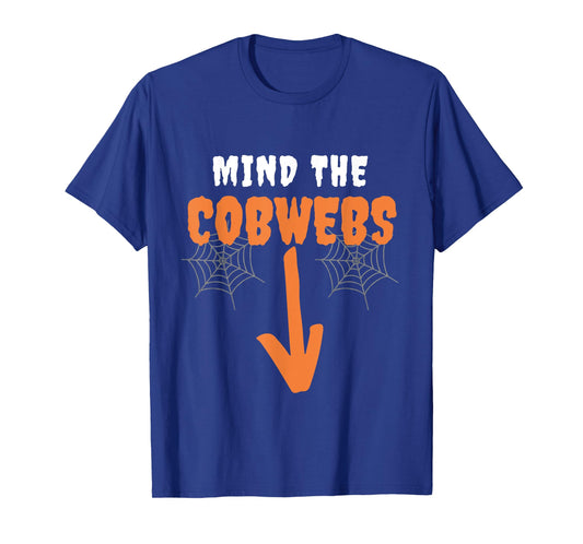 Mind The cobwebs Innuendo funny halloween costumes Sexual T-Shirt