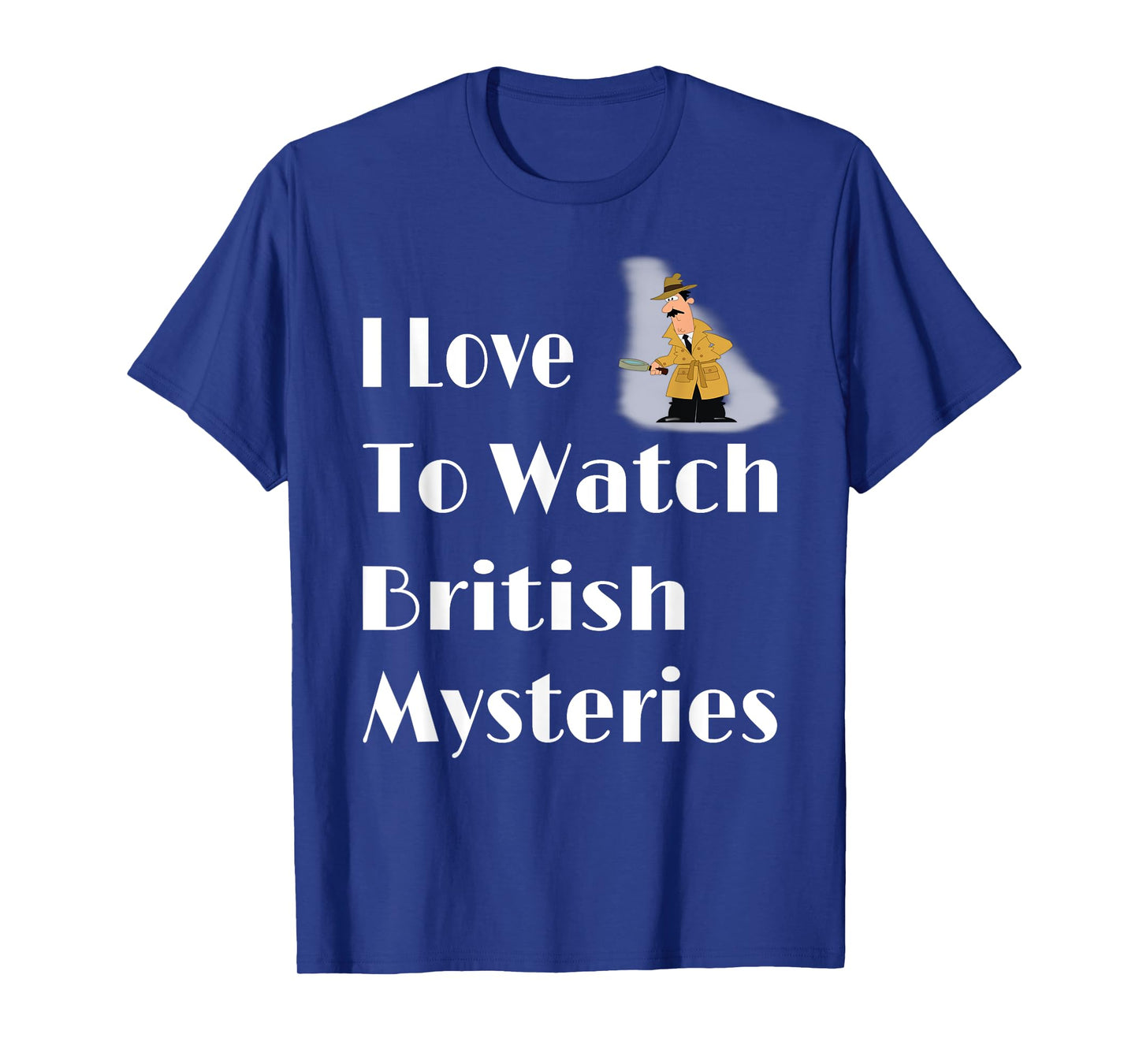 I Love British Mysteries Movie T-Shirt Gift For Men Women T-Shirt