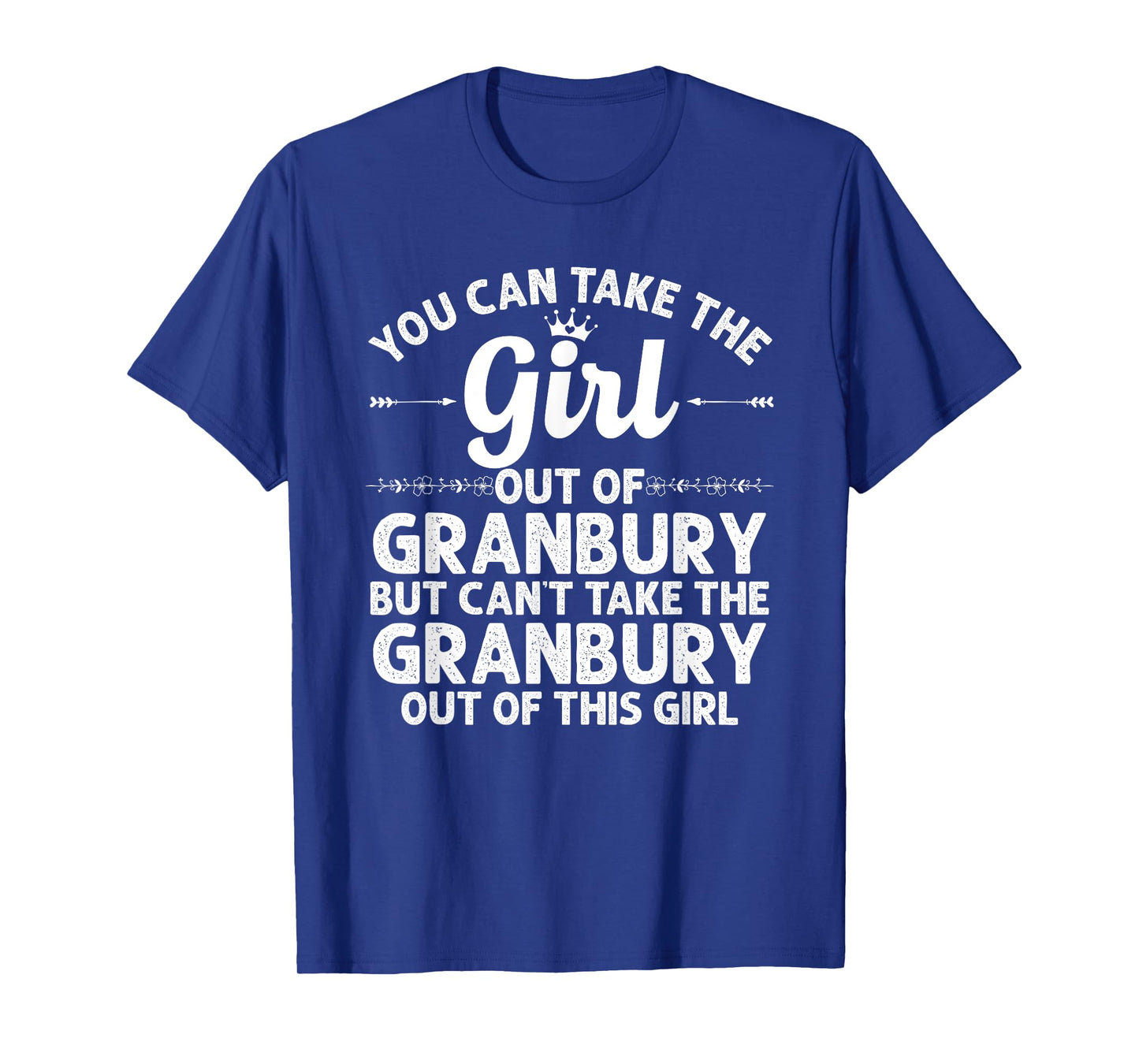Girl Out Of GRANBURY TX TEXAS Gift Funny Home Roots USA T-Shirt