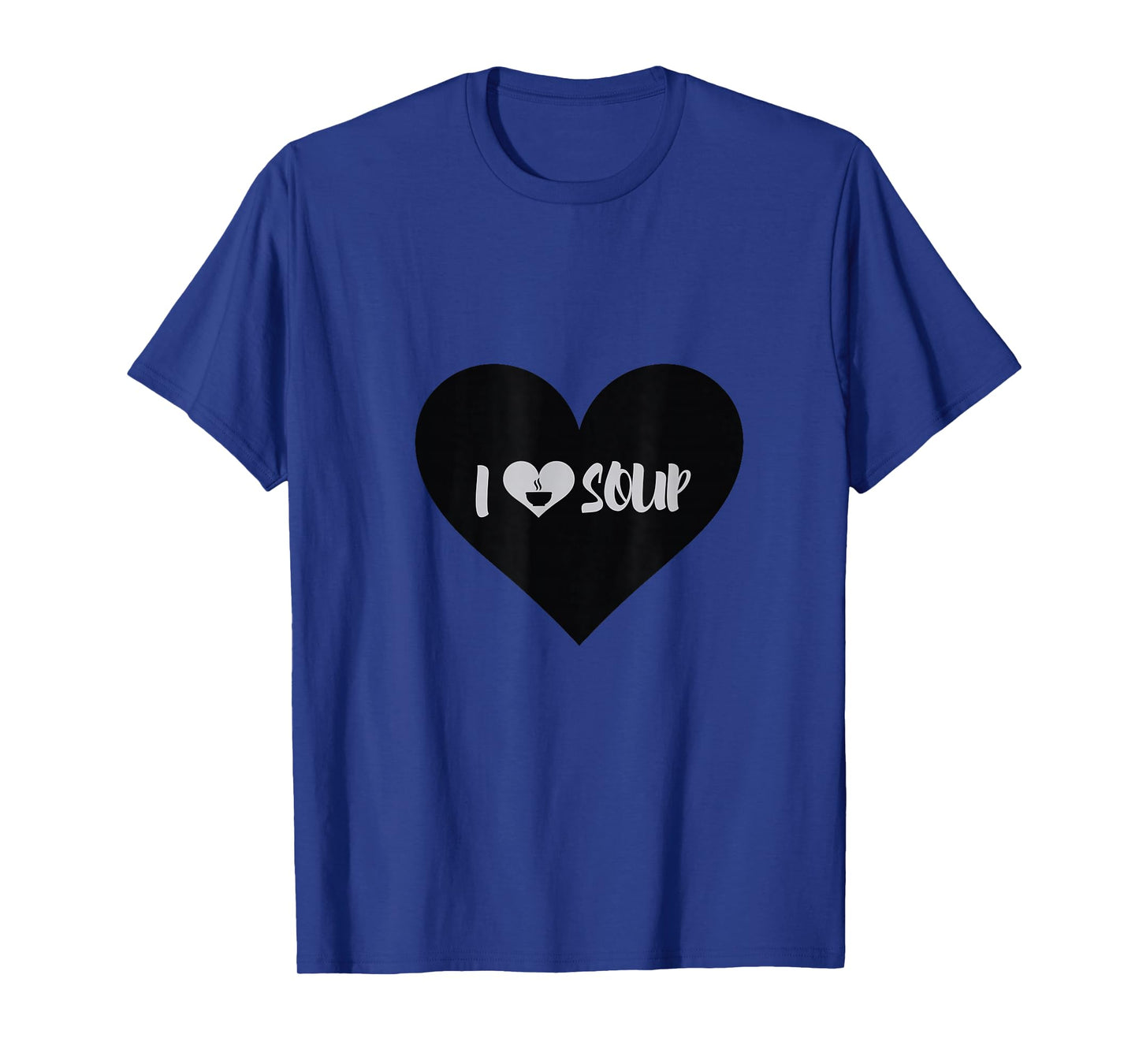 I Love Soup Gift Heart Shape Design T-Shirt