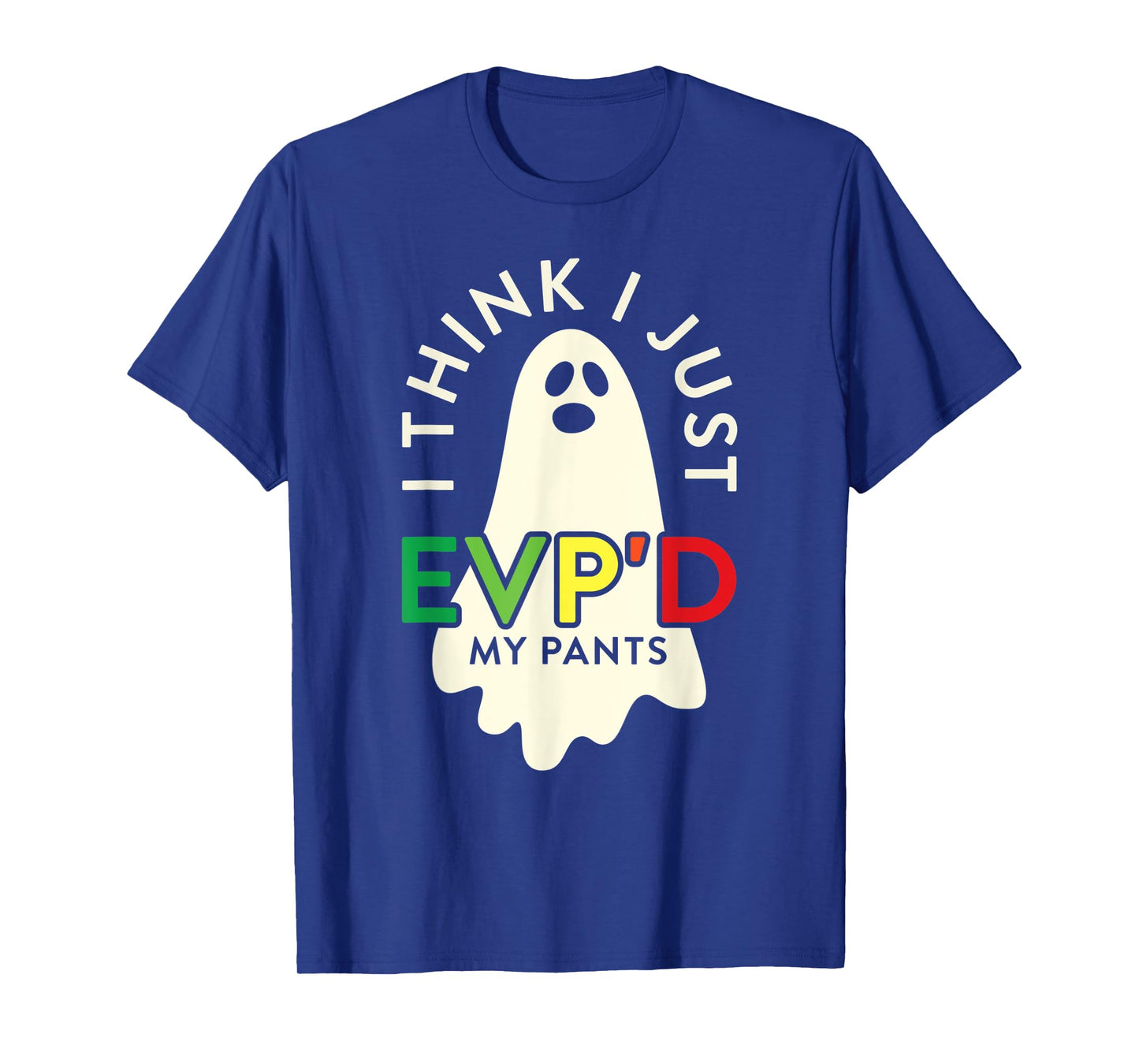 Ghost Hunter I Think I Just EVP'D My Pants Paranormal T-Shirt