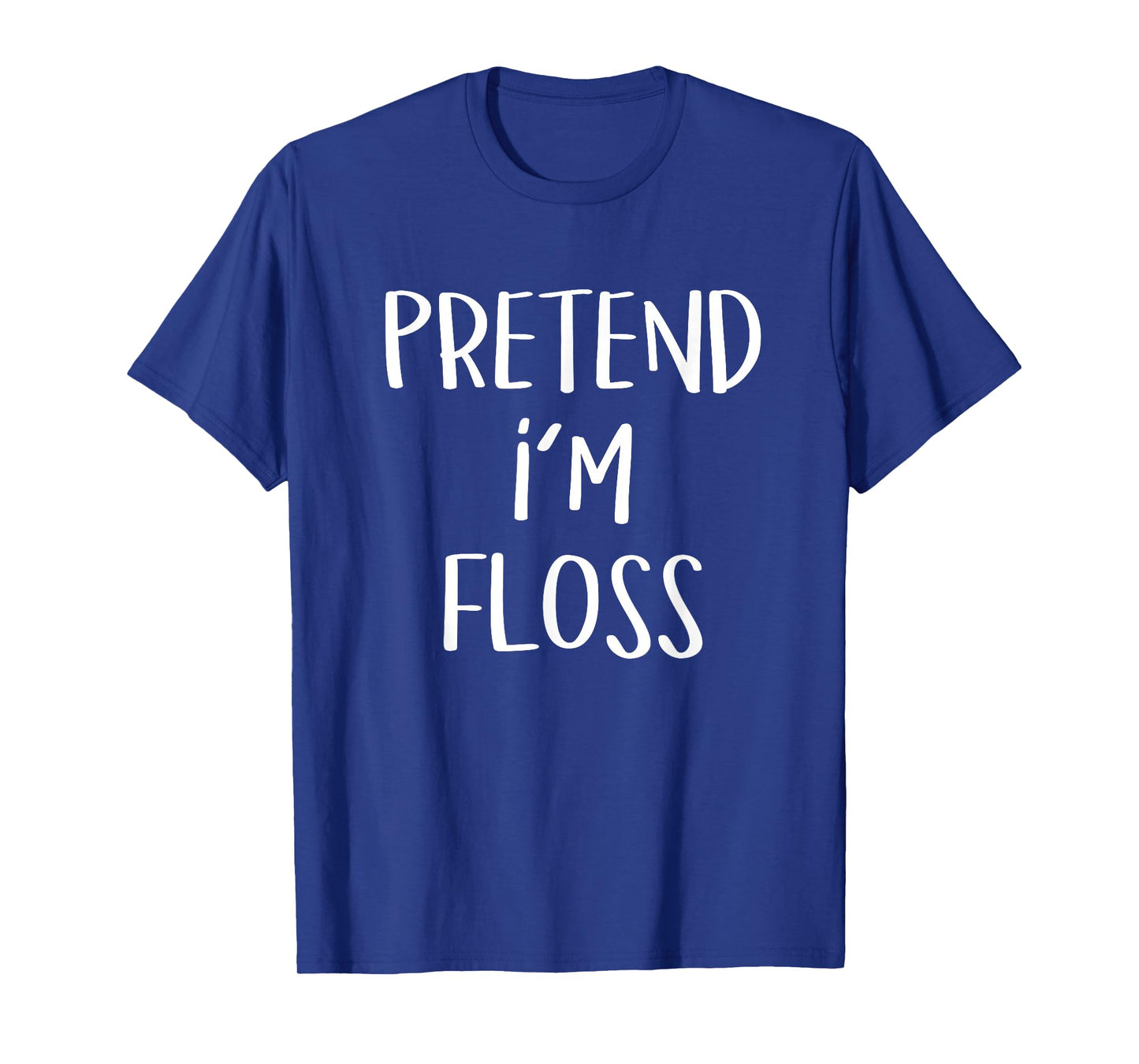 Pretend I'm A Floss Costume Funny Dentist Halloween Party T-Shirt