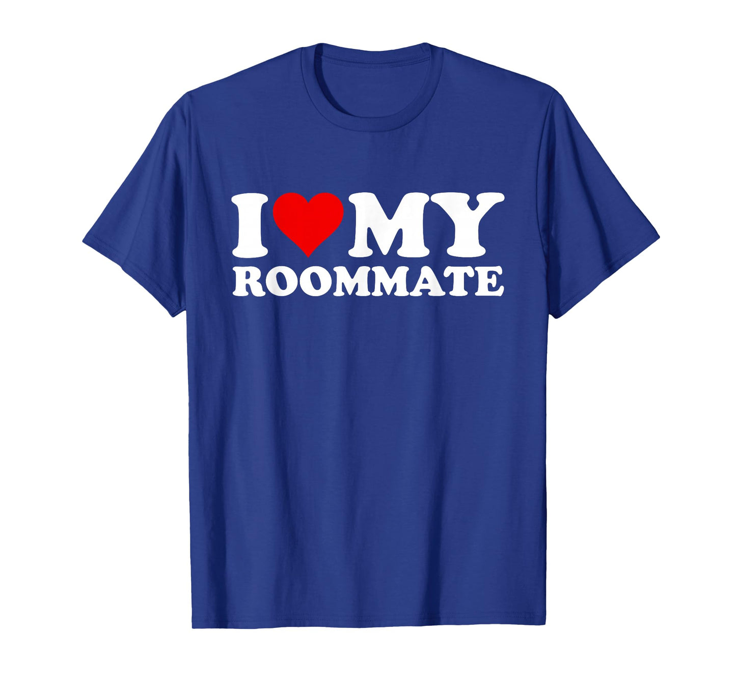 I Love My Roommate T-Shirt