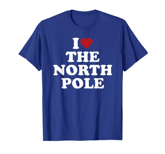 I Love The North Pole Santa Christmas Arctic T-Shirt