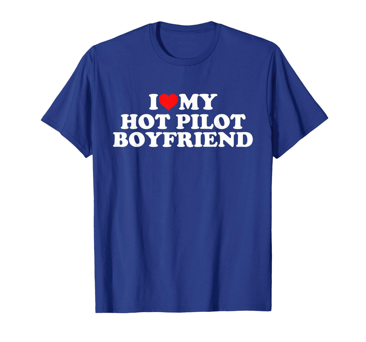 I Love My Hot Pilot Boyfriend T-Shirt