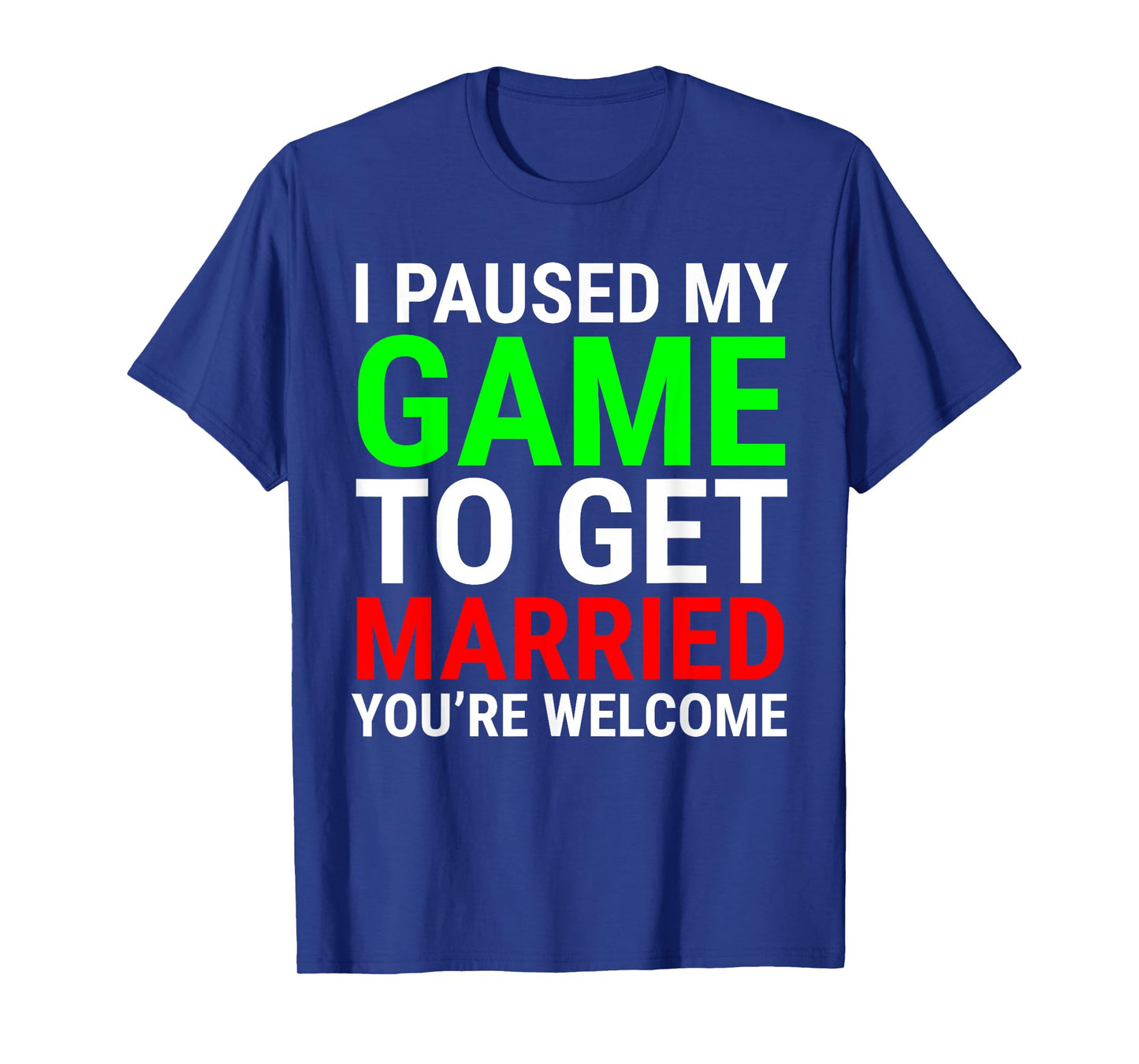 I Paused My Game To Get Married Funny Gamer Husband Wife T-Shirt