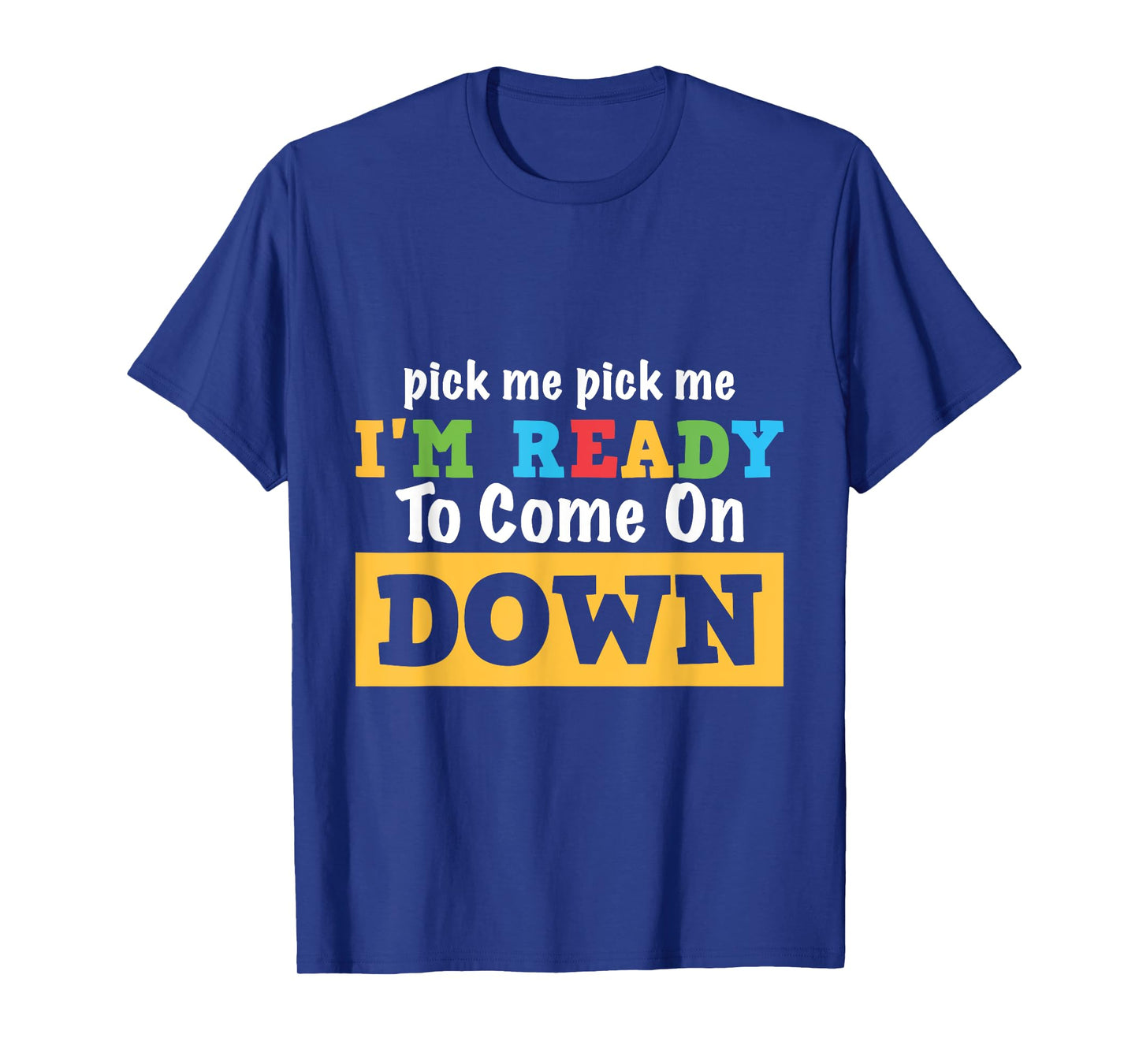 Pick me Pick me I'm Ready To Come On Down Funny and Cool Gam T-Shirt