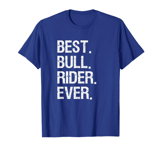 Bull Rider Riding T-Shirt Gift - Funny Best Bull Rider Rodeo T-Shirt