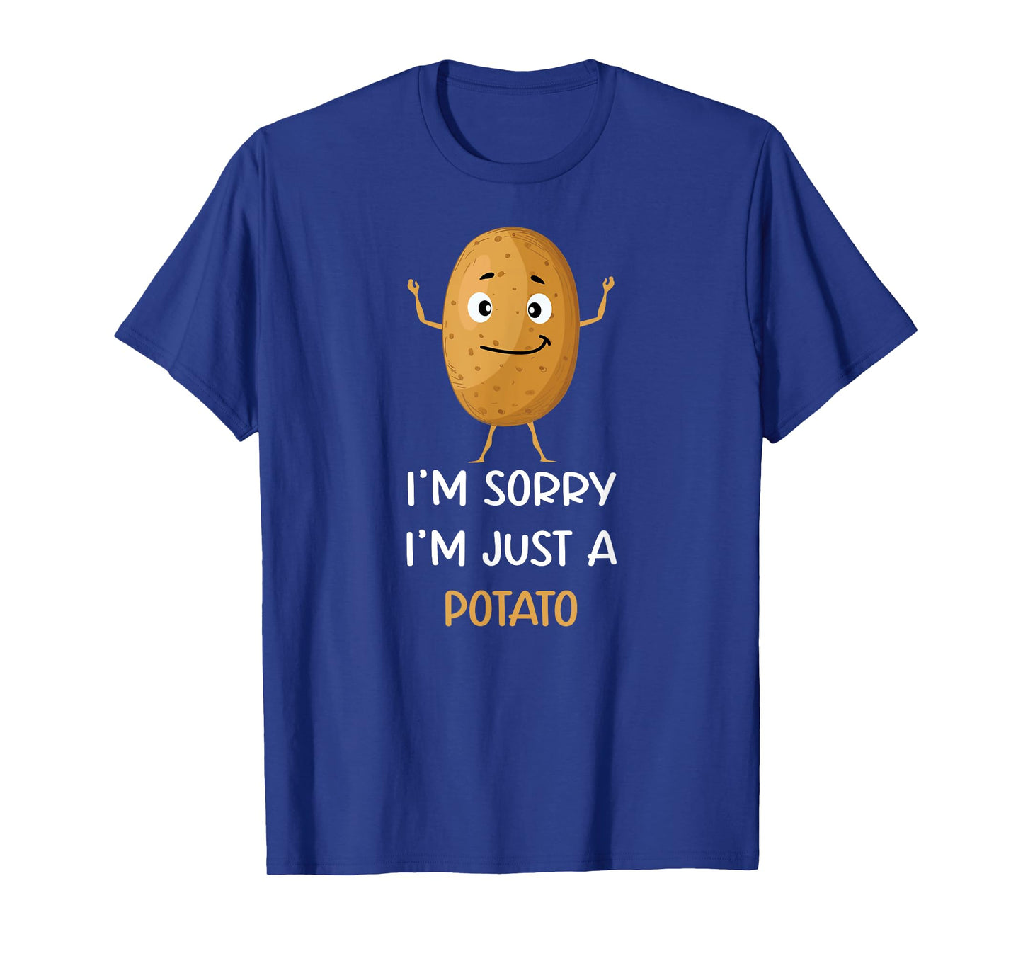 I'm Sorry I'm Just a Potato - Funny Potato Pun Jokes T-Shirt