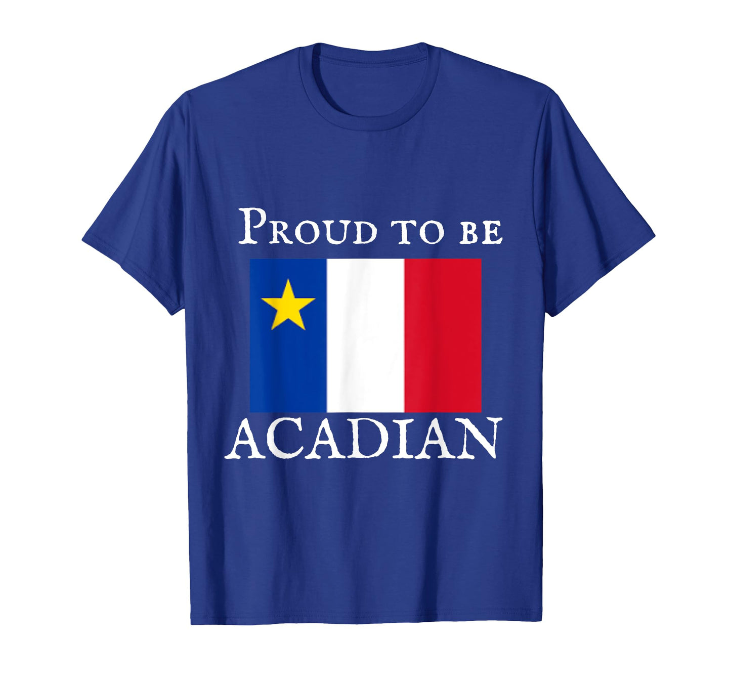Proud to be Acadian T-Shirt