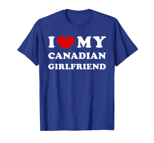 I Love My Canadian Girlfriend I Heart My Canadian Girlfriend T-Shirt