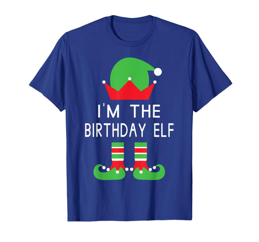 I'm The Birthday Elf Funny Christmas T Shirt T-Shirt