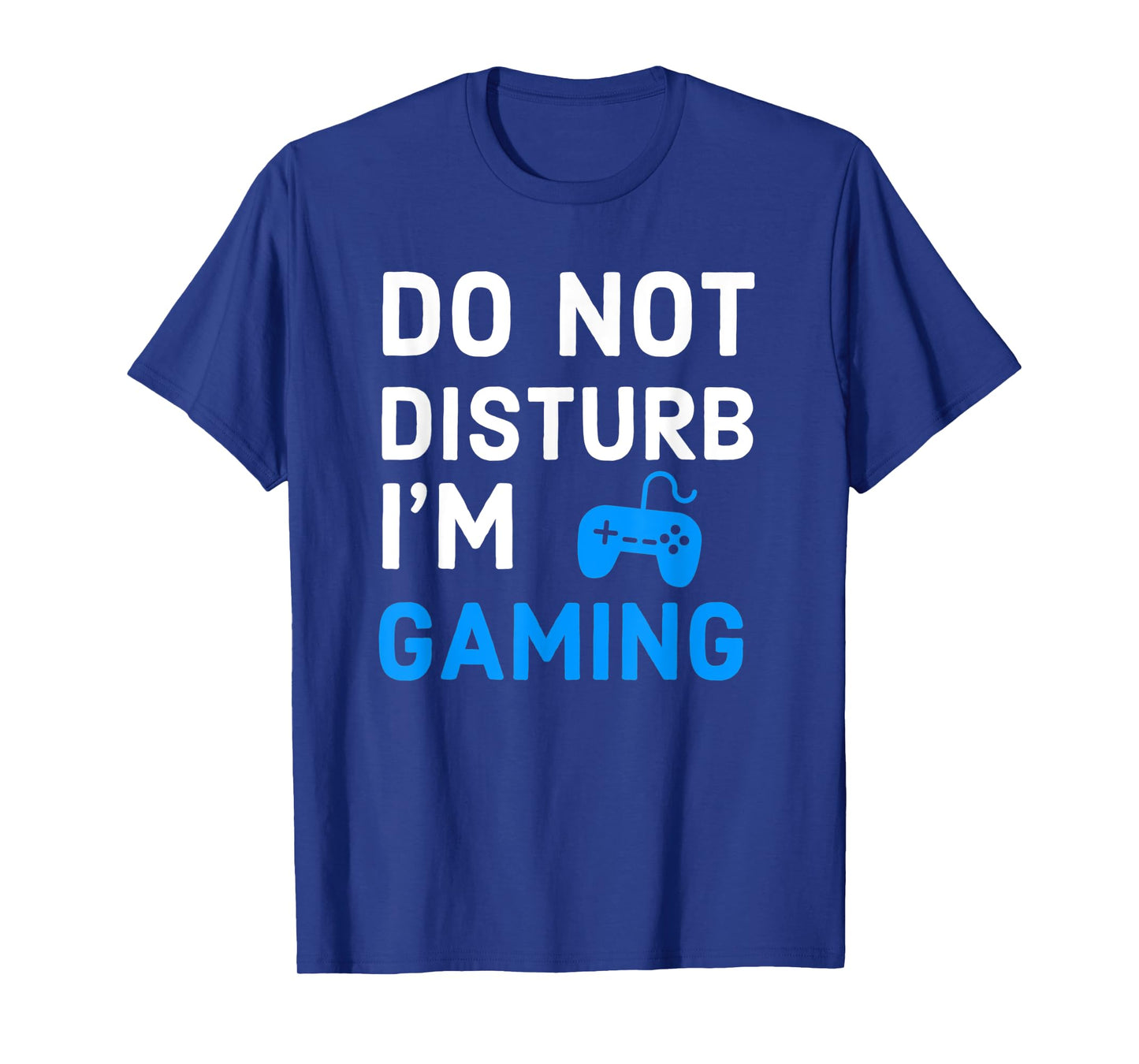 Do Not Disturb I'm Gaming Funny Video Games Gamer Lover T-Shirt