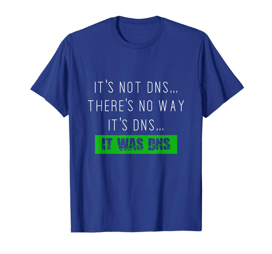 Always DNS sysadmin network administrator tshirt T-Shirt