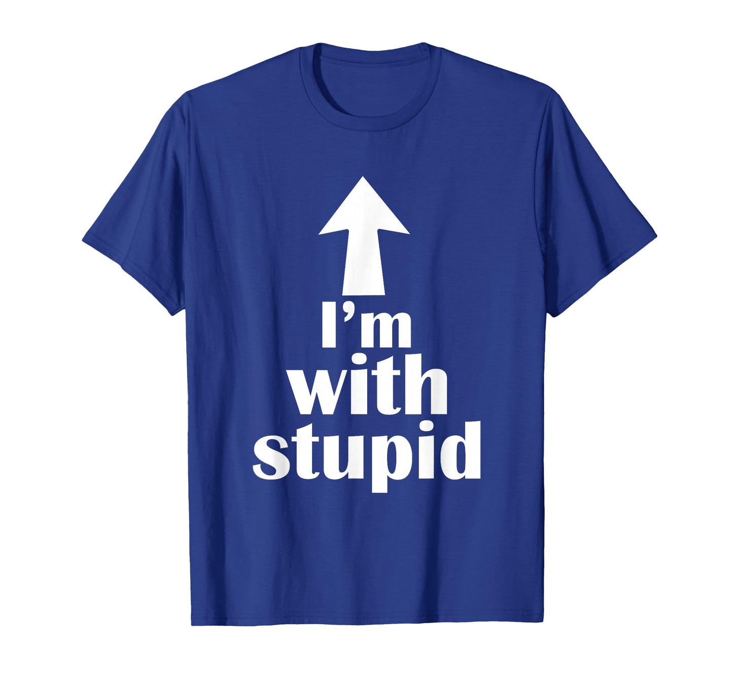I'm with Stupid Up Arrow Funny T-Shirt