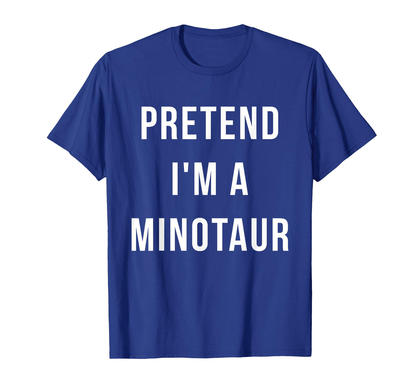 Pretend I'm A Minotaur Halloween Lazy Last Minute Costume T-Shirt