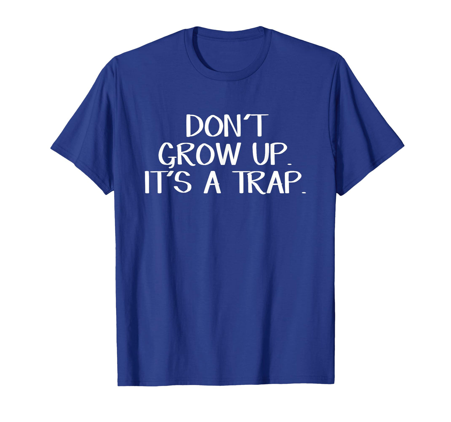 Don't Grow Up It's A Trap T-Shirt
