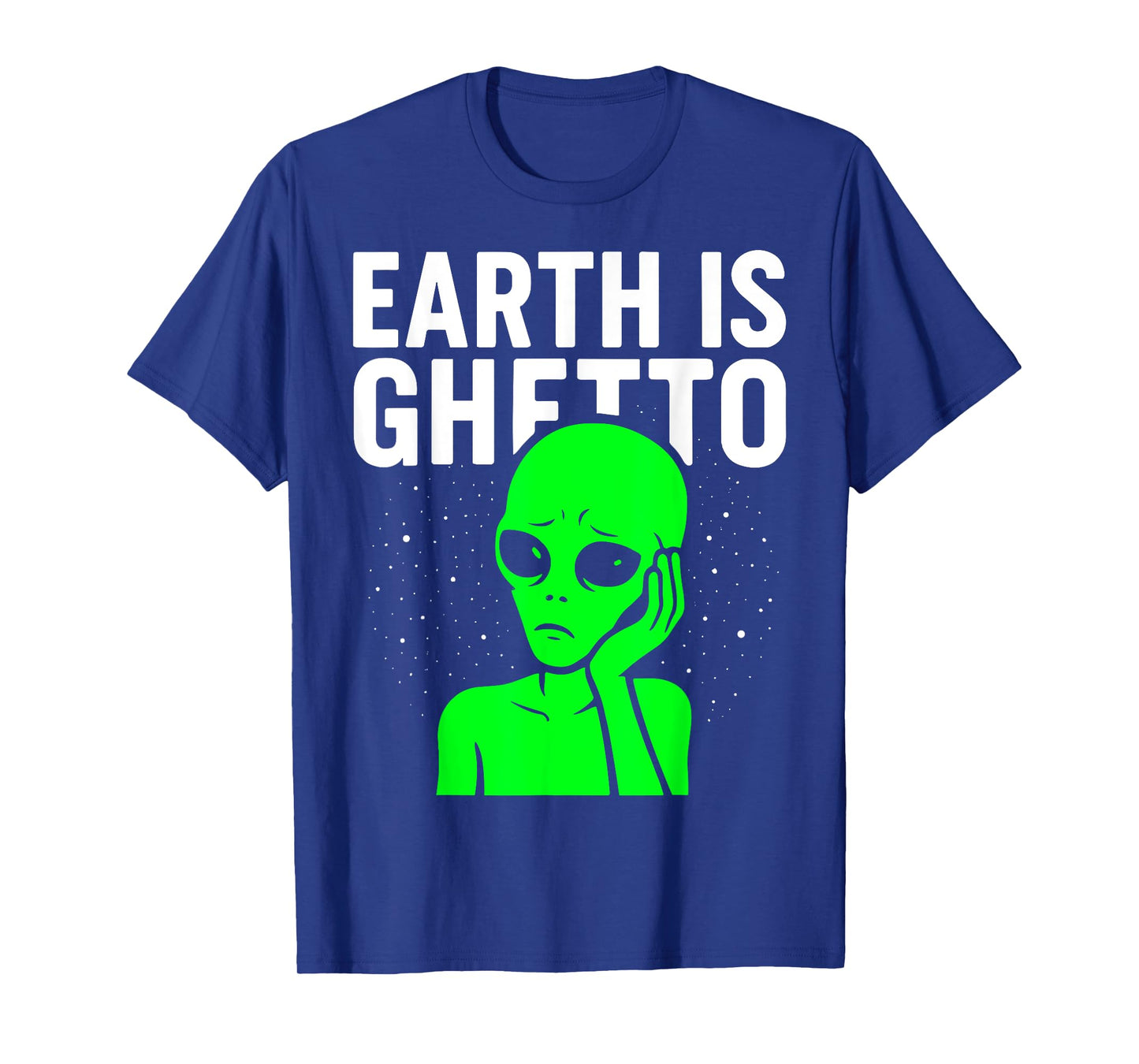 Earth Is Ghetto Sad Alien Funny Meme Adulting Nostalgia 90s T-Shirt
