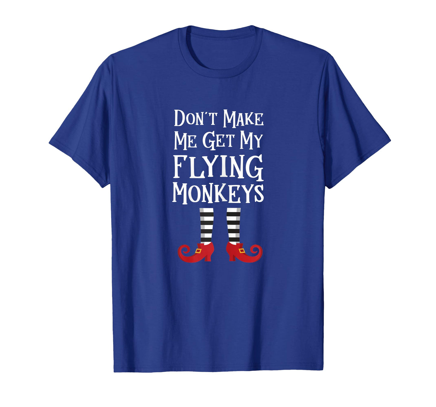 Womens Don't Make Me Get My Flying Monkeys T Shirt Costume Quote T-Shirt