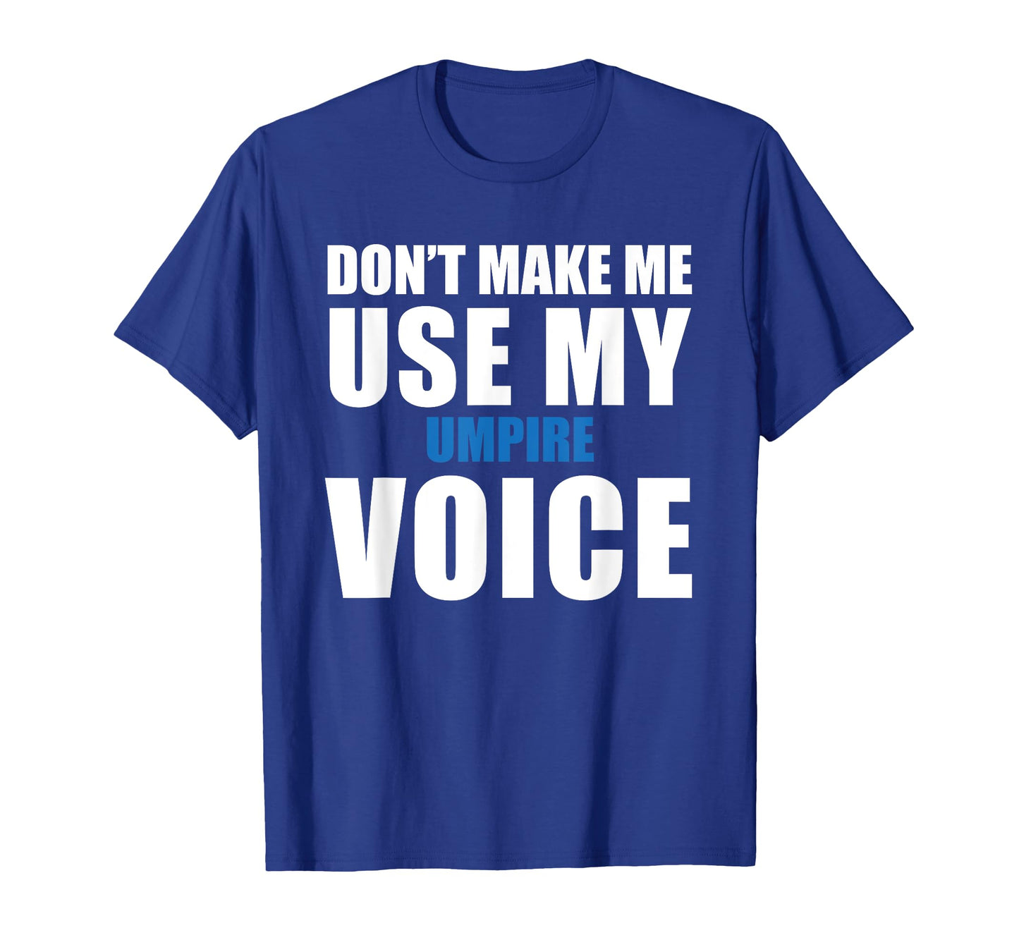 Umpire Funny Quote T-Shirt
